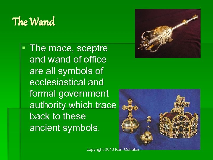 The Wand § The mace, sceptre and wand of office are all symbols of