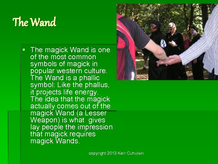 The Wand § The magick Wand is one of the most common symbols of