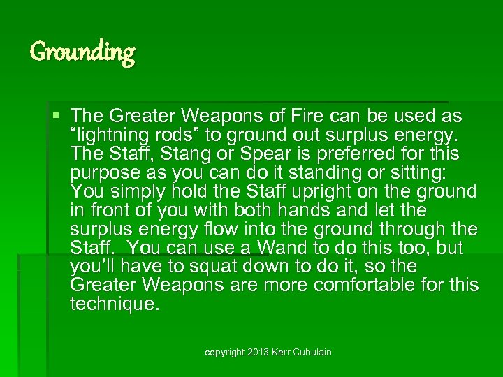 Grounding § The Greater Weapons of Fire can be used as “lightning rods” to