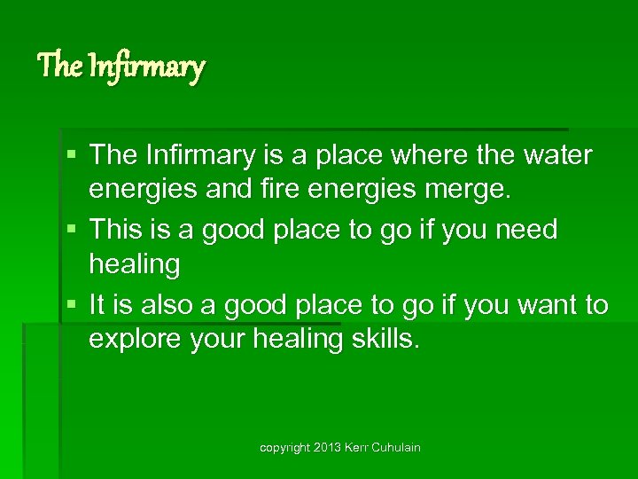 The Infirmary § The Infirmary is a place where the water energies and fire