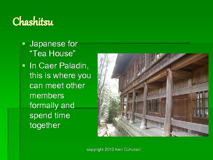 Chashitsu § Japanese for “Tea House” § In Caer Paladin, this is where you