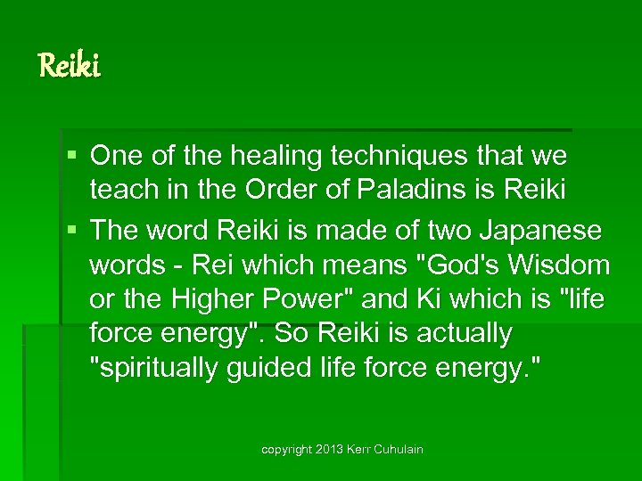 Reiki § One of the healing techniques that we teach in the Order of