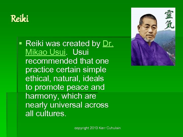 Reiki § Reiki was created by Dr. Mikao Usui recommended that one practice certain