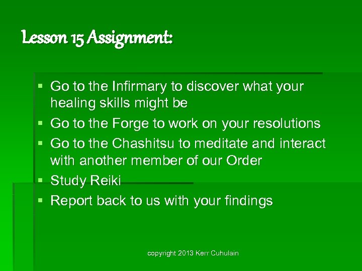 Lesson 15 Assignment: § Go to the Infirmary to discover what your healing skills