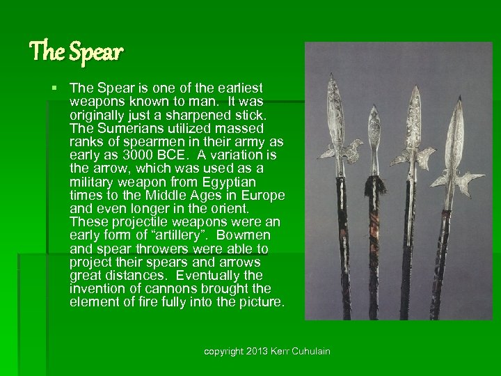 The Spear § The Spear is one of the earliest weapons known to man.