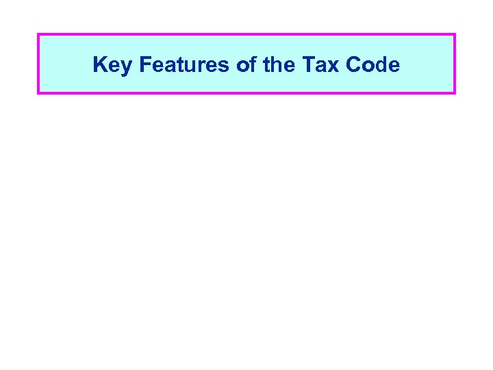 Key Features of the Tax Code 