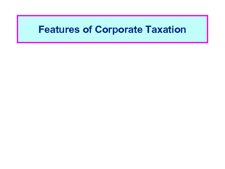 Features of Corporate Taxation 