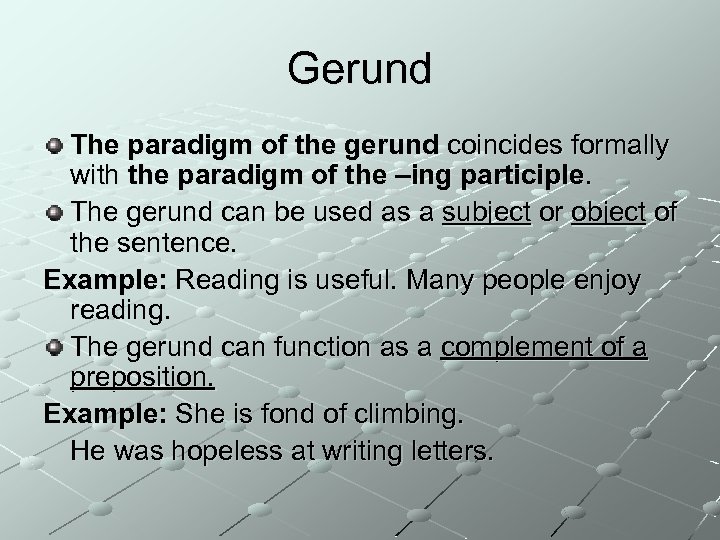 Gerund The paradigm of the gerund coincides formally with the paradigm of the –ing