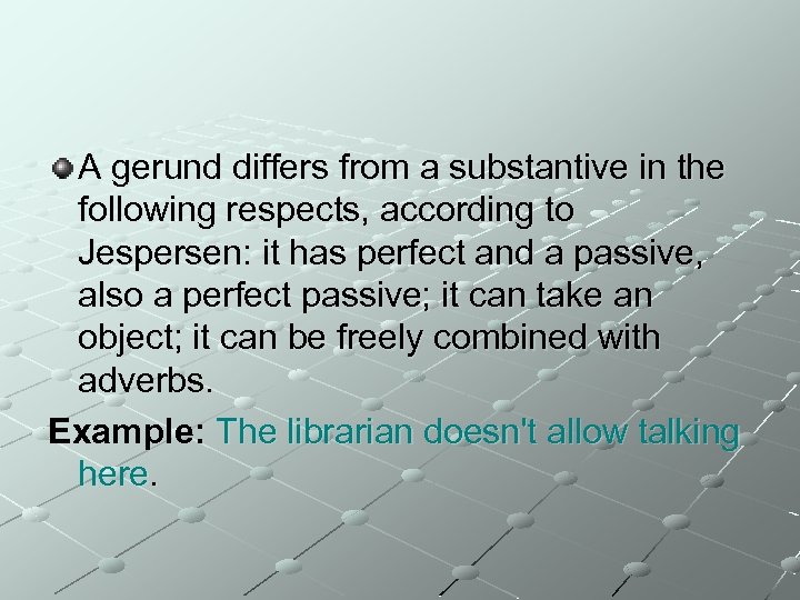 A gerund differs from a substantive in the following respects, according to Jespersen: it