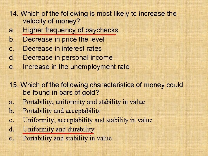 14. Which of the following is most likely to increase the velocity of money?