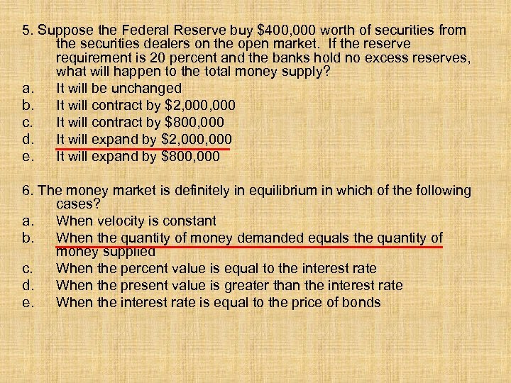 5. Suppose the Federal Reserve buy $400, 000 worth of securities from the securities