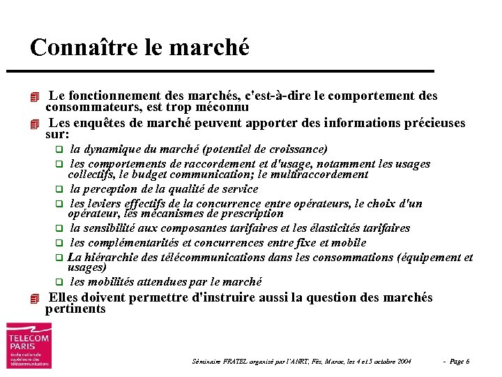 Connaître le marché 4 4 Le fonctionnement des marchés, c'est-à-dire le comportement des consommateurs,