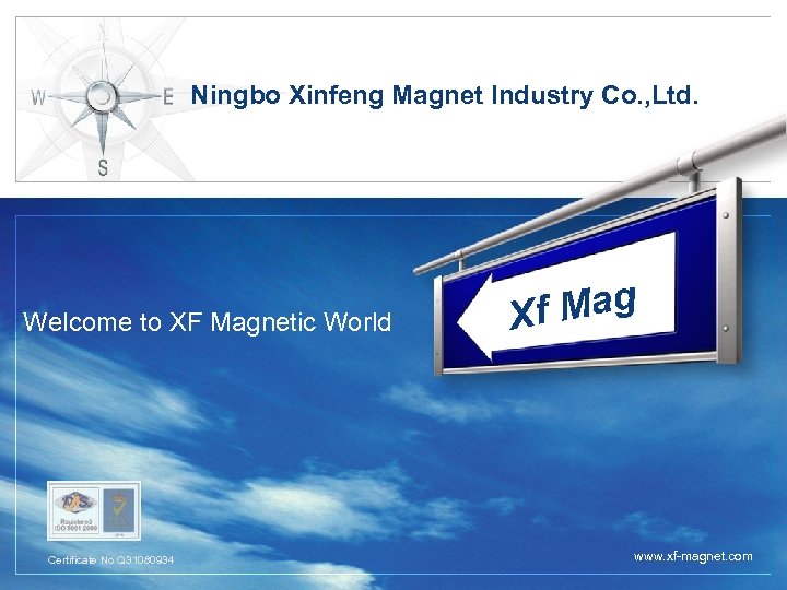 Ningbo Xinfeng Magnet Industry Co. , Ltd. Welcome to XF Magnetic World Certificate No