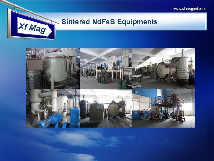 www. xf-magnet. com Xf Mag Sintered Nd. Fe. B Equipments 