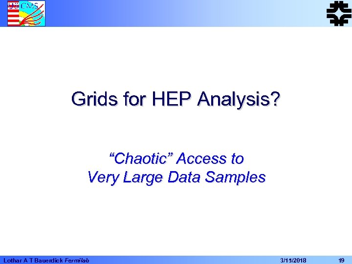 Grids for HEP Analysis? “Chaotic” Access to Very Large Data Samples Lothar A T