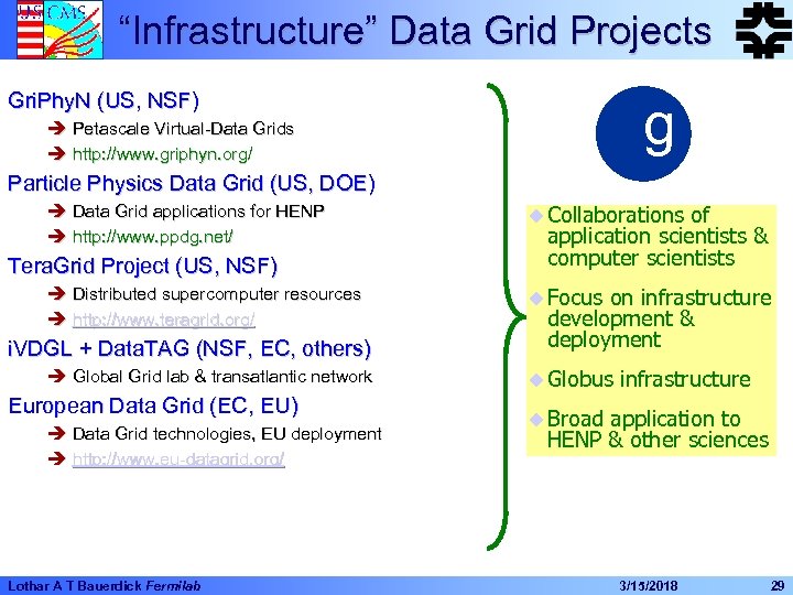 “Infrastructure” Data Grid Projects Gri. Phy. N (US, NSF) g è Petascale Virtual-Data Grids
