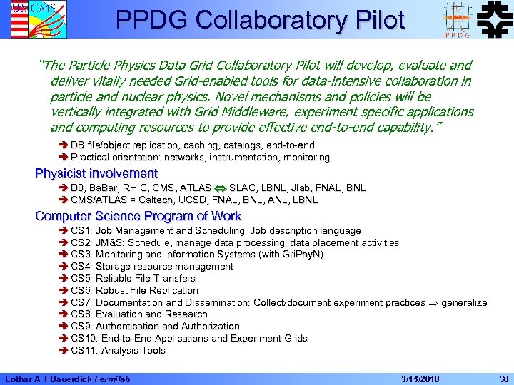 PPDG Collaboratory Pilot “The Particle Physics Data Grid Collaboratory Pilot will develop, evaluate and