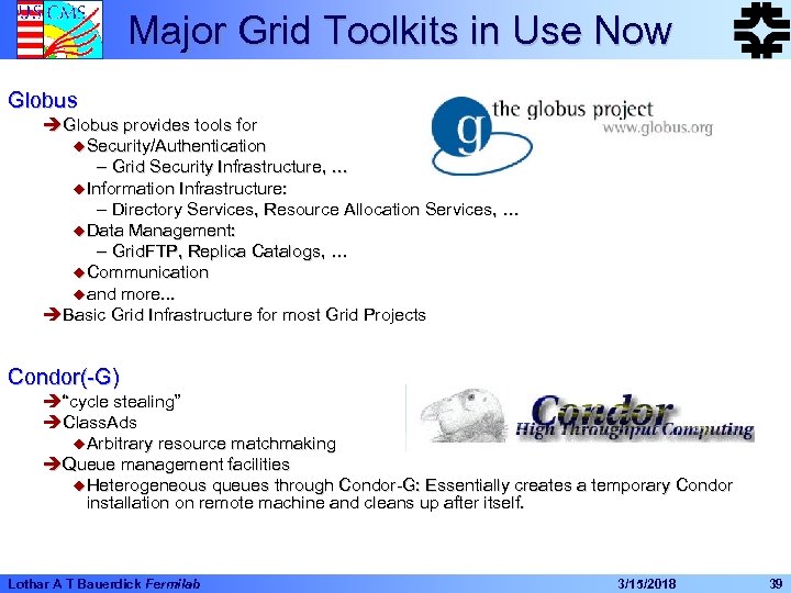 Major Grid Toolkits in Use Now Globus è Globus provides tools for u. Security/Authentication