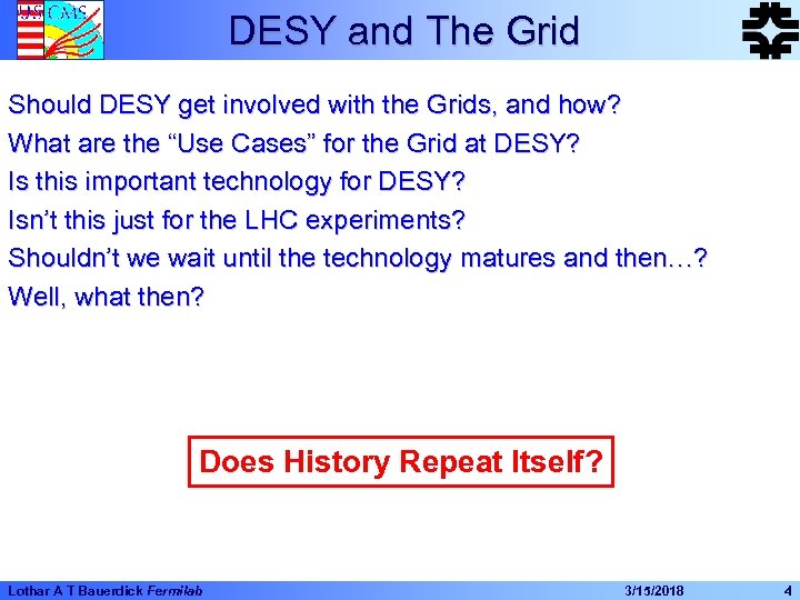 DESY and The Grid Should DESY get involved with the Grids, and how? What