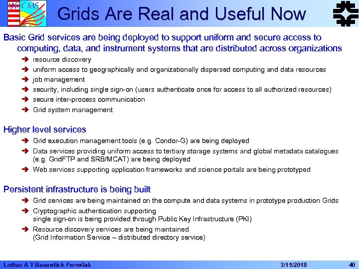 Grids Are Real and Useful Now Basic Grid services are being deployed to support