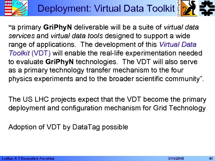Deployment: Virtual Data Toolkit “a primary Gri. Phy. N deliverable will be a suite