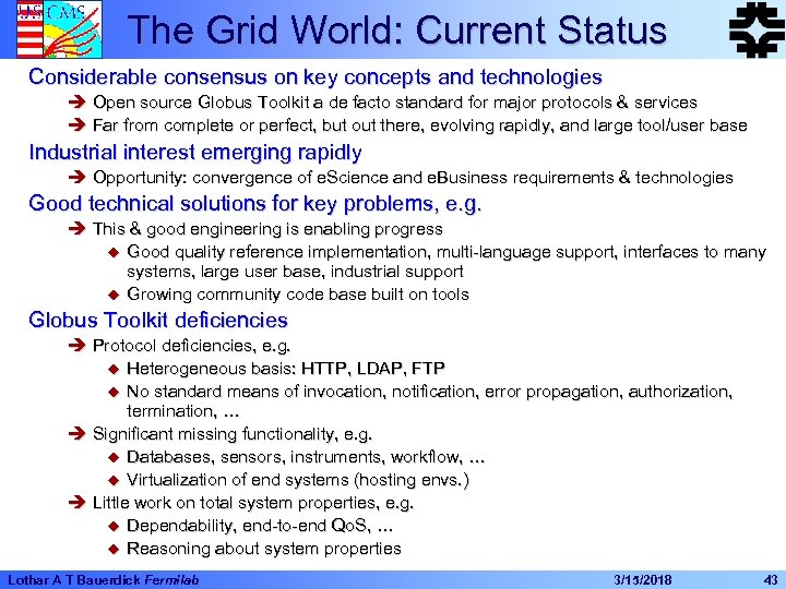 The Grid World: Current Status Considerable consensus on key concepts and technologies è Open