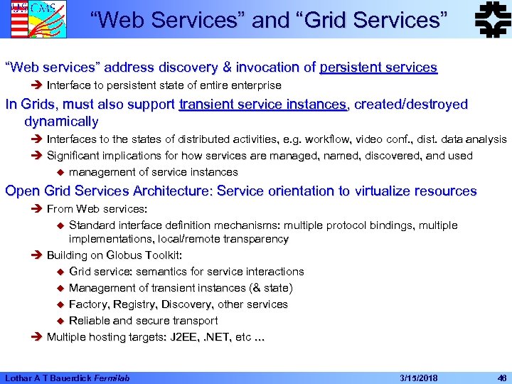 “Web Services” and “Grid Services” “Web services” address discovery & invocation of persistent services
