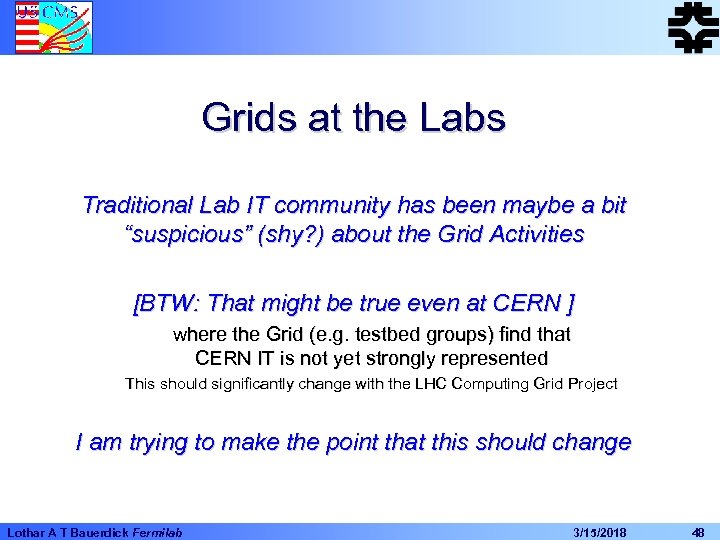 Grids at the Labs Traditional Lab IT community has been maybe a bit “suspicious”