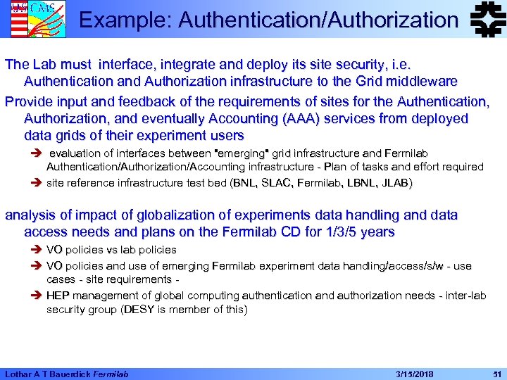 Example: Authentication/Authorization The Lab must interface, integrate and deploy its site security, i. e.