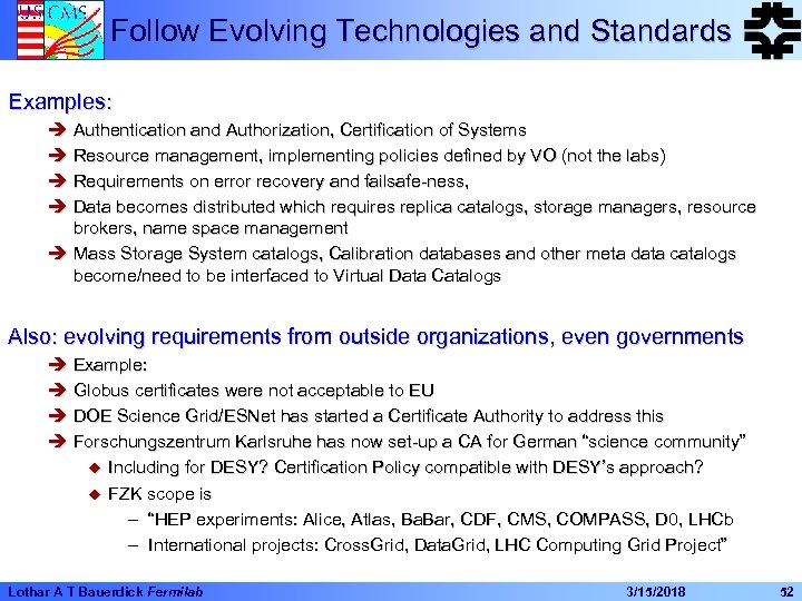 Follow Evolving Technologies and Standards Examples: è Authentication and Authorization, Certification of Systems è