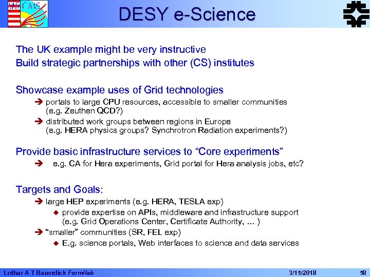 DESY e-Science The UK example might be very instructive Build strategic partnerships with other