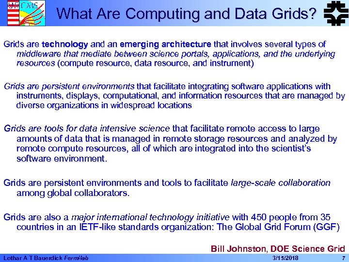 What Are Computing and Data Grids? Grids are technology and an emerging architecture that