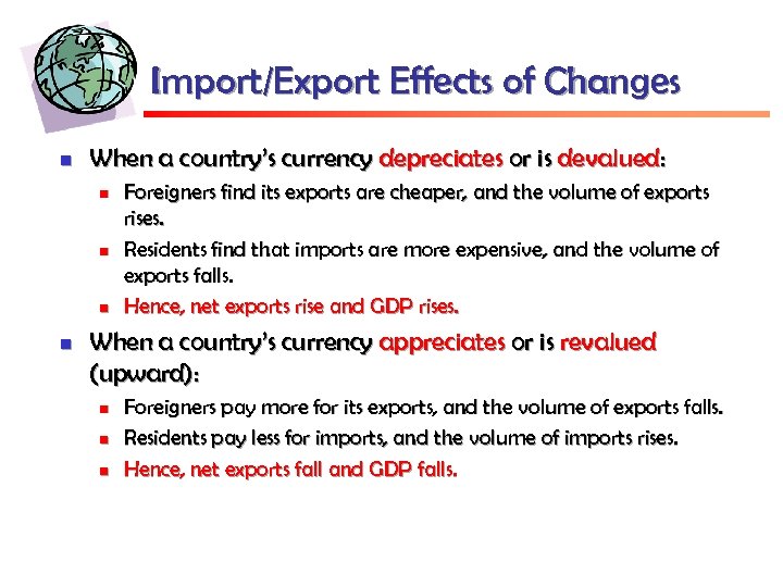Import/Export Effects of Changes n When a country’s currency depreciates or is devalued: n