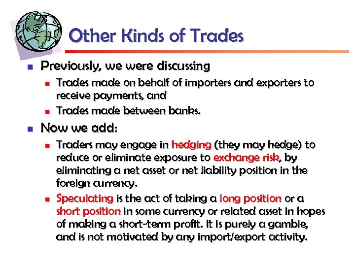 Other Kinds of Trades n Previously, we were discussing n n n Trades made