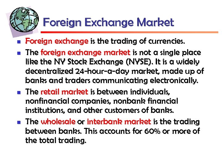 Foreign Exchange Market n n Foreign exchange is the trading of currencies. The foreign