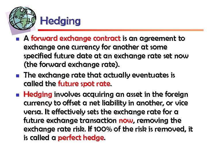 Hedging n n n A forward exchange contract is an agreement to exchange one