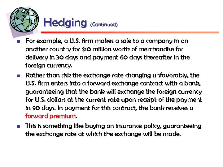Hedging (Continued) n n n For example, a U. S. firm makes a sale