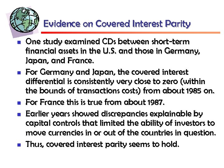 Evidence on Covered Interest Parity n n n One study examined CDs between short-term