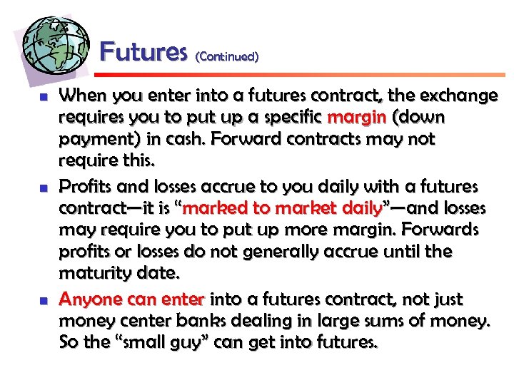 Futures (Continued) n n n When you enter into a futures contract, the exchange