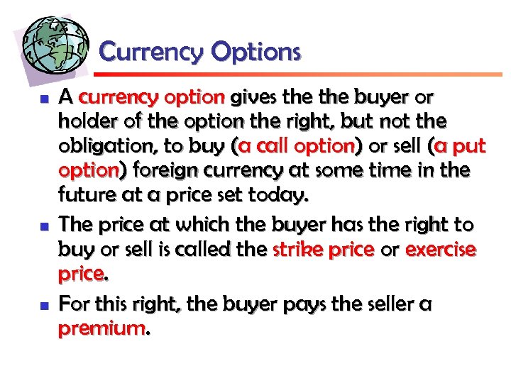 Currency Options n n n A currency option gives the buyer or holder of