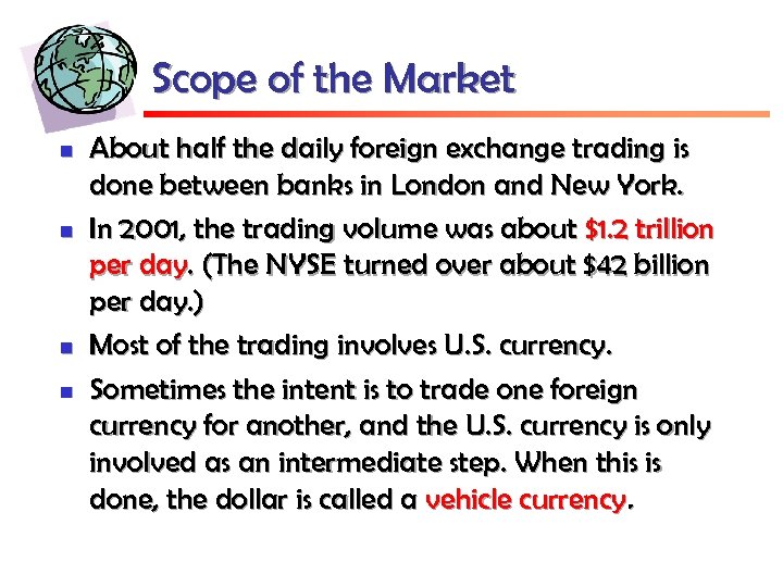 Scope of the Market n n About half the daily foreign exchange trading is