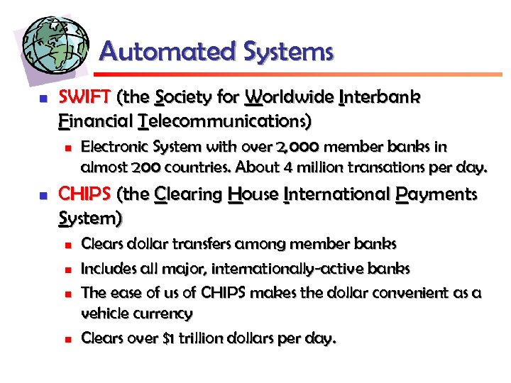 Automated Systems n SWIFT (the Society for Worldwide Interbank Financial Telecommunications) n n Electronic