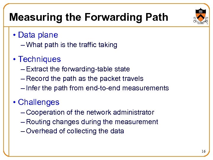 Measuring the Forwarding Path • Data plane – What path is the traffic taking