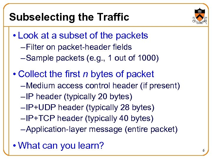 Subselecting the Traffic • Look at a subset of the packets – Filter on