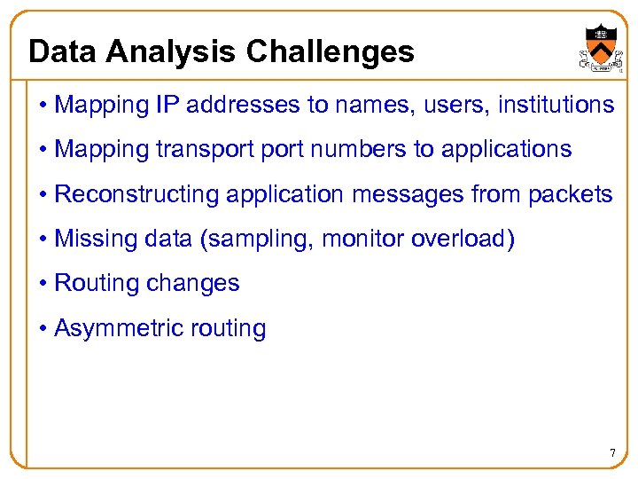 Data Analysis Challenges • Mapping IP addresses to names, users, institutions • Mapping transport