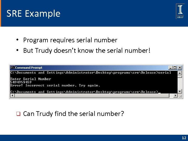 SRE Example • Program requires serial number • But Trudy doesn’t know the serial