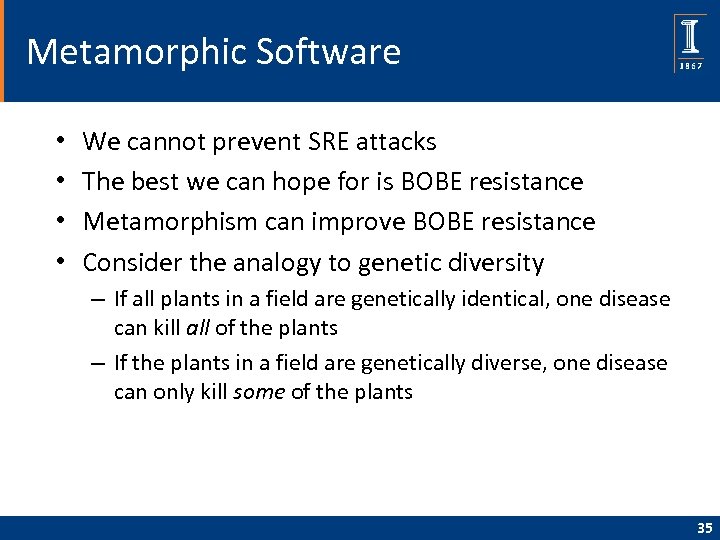 Metamorphic Software • • We cannot prevent SRE attacks The best we can hope