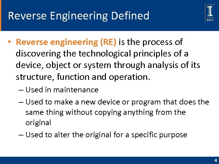 Reverse Engineering Defined • Reverse engineering (RE) is the process of discovering the technological