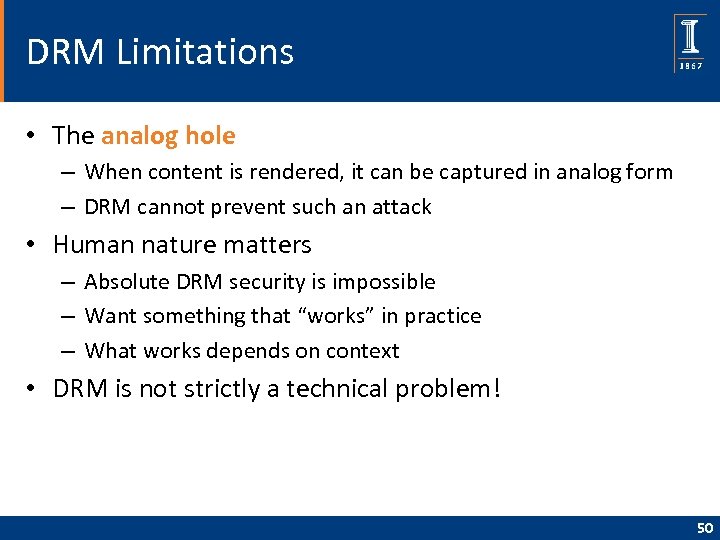 DRM Limitations • The analog hole – When content is rendered, it can be