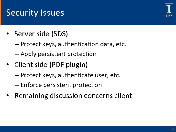Security Issues • Server side (SDS) – Protect keys, authentication data, etc. – Apply